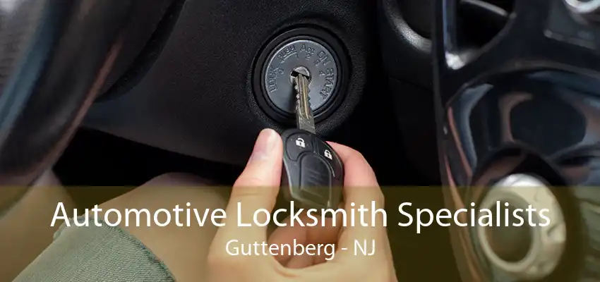 Automotive Locksmith Specialists Guttenberg - NJ
